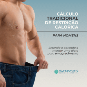 Cálculo tradicional de Restrição Calórica – Para homens